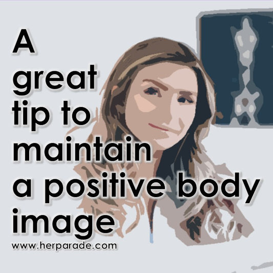 A great tip to maintain a positive body image