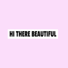 Load image into Gallery viewer, Hi there beautiful mirror self affirmation vinyl decal - HerParade 
