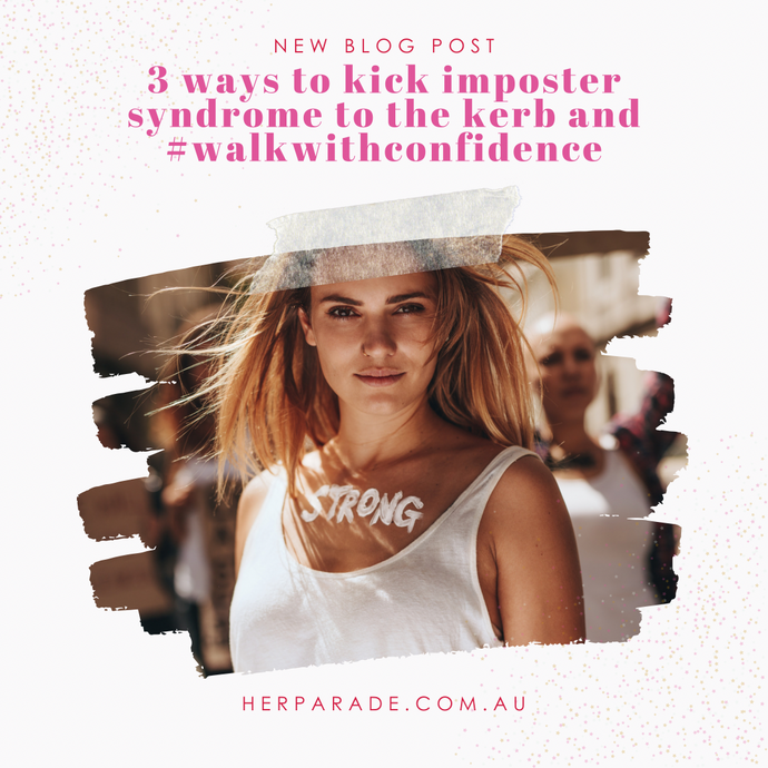 3 ways to kick imposter syndrome to the kerb and #walkwithconfidence