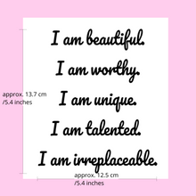 Load image into Gallery viewer, I am beautiful I am worthy I am unique I am talented I am irreplaceable mirror affirmation vinyl decal - HerParade 

